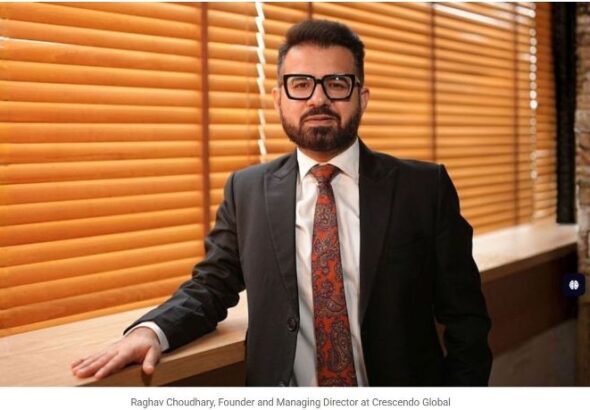 Raghav Choudhary, Founder and Managing Director at Crescendo Global